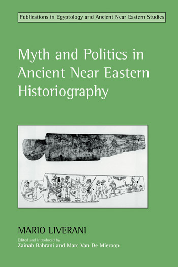 Myth and Politics in Ancient Near Eastern Historiography - Mario Liverani