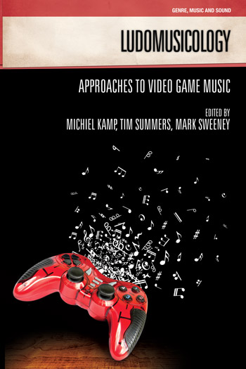 Ludomusicology - Approaches to Video Game Music - Michiel Kamp